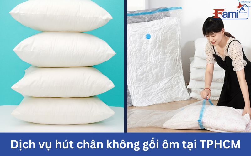 Dịch vụ hút chân không gối ôm tại TPHCM