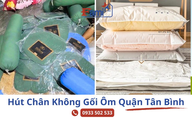 Dịch vụ hút chân không gối ôm tại quận Tân Bình - Fami