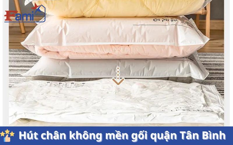 Dịch vụ hút chân không mền gối tại quận Tân Bình, TPHCM