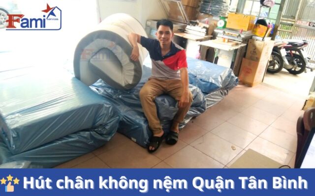 Dịch vụ hút chân không nệm tại quận Tân Bình giá rẻ | Fami