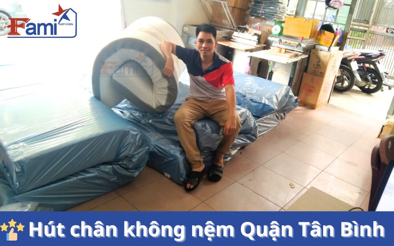 Dịch vụ hút chân không nệm tại quận Tân Bình giá rẻ | Fami